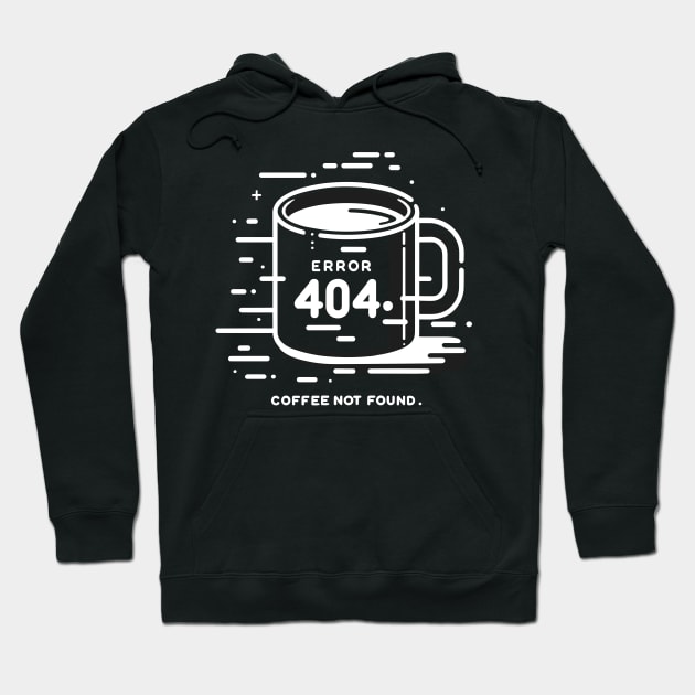 Error 404 Coffee Not Found Hoodie by Francois Ringuette